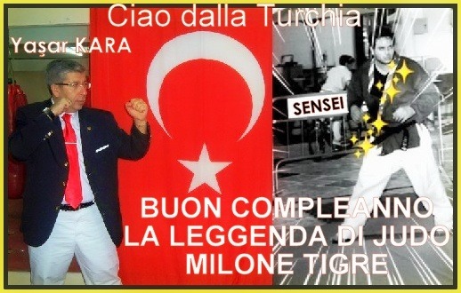 Ciao dalla Turchia Buon Compleanno La Leggenda Dı Judo MıloneTtıgre Giuseppe