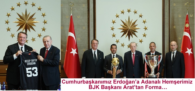 Cumhurbaşkanımız Erdoğan’a Adanalı Hemşerimiz BJK Başkanı Arat’tan Forma…