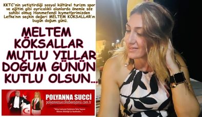 MELTEM KÖKSALLAR MUTLU YILLAR DOĞUM GÜNÜN KUTLU OLSUN…