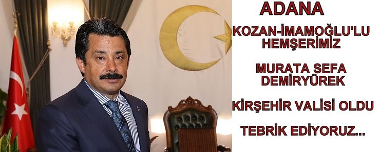 Murat Sefa DEMİRYÜREK Kırşehir Valisi Oldu Tebrik Ediyoruz…