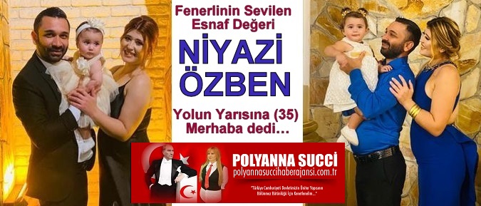 Fenerlinin Sevilen Esnaf Değeri NİYAZİ ÖZBEN Yolun Yarısına (35) Merhaba dedi…