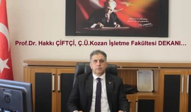 Prof.Dr. Hakkı ÇİFTÇİ, Ç.Ü.Kozan İşletme Fakültesi DEKANI Oldu…Başarılar Diliyoruz…