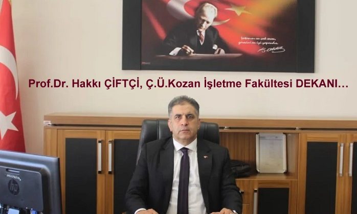 Prof.Dr. Hakkı ÇİFTÇİ, Ç.Ü.Kozan İşletme Fakültesi DEKANI Oldu…Başarılar Diliyoruz…