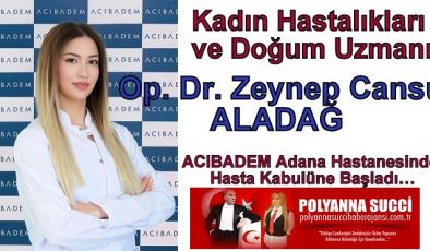 Kadın Hastalıkları ve Doğum Uzmanı  Op. Dr. Zeynep Cansu ALADAĞ ACIBADEM Adana Hastanesinde Hasta Kabulüne Başladı…