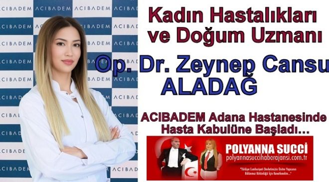 Kadın Hastalıkları ve Doğum Uzmanı  Op. Dr. Zeynep Cansu ALADAĞ ACIBADEM Adana Hastanesinde Hasta Kabulüne Başladı…