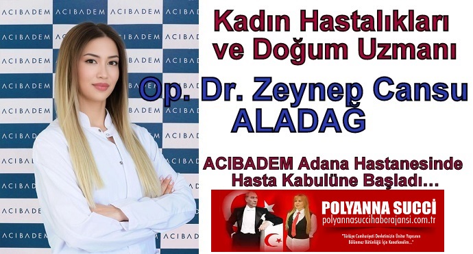 Kadın Hastalıkları ve Doğum Uzmanı  Op. Dr. Zeynep Cansu ALADAĞ ACIBADEM Adana Hastanesinde Hasta Kabulüne Başladı…