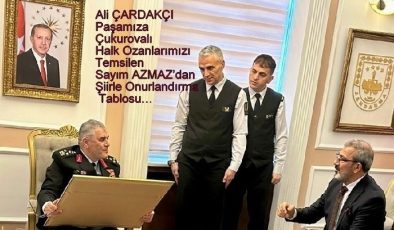 Ali ÇARDAKÇI Paşamıza,Çukurovalı Halk Ozanlarımızı  Temsilen Sayım AZMAZ’dan Şiirle OnurlandırmaTablosu…