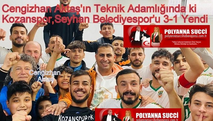 Cengizhan Aktaş’ın Teknik Adamlığında ki Kozanspor , Seyhan Belediyespor’u 3-1 Yendi