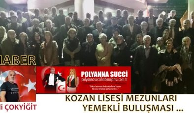 Haber-Yorum: Ali ÇOKYİĞİT/ Kozan Lisesi Mezunları Yemekli Buluşması…