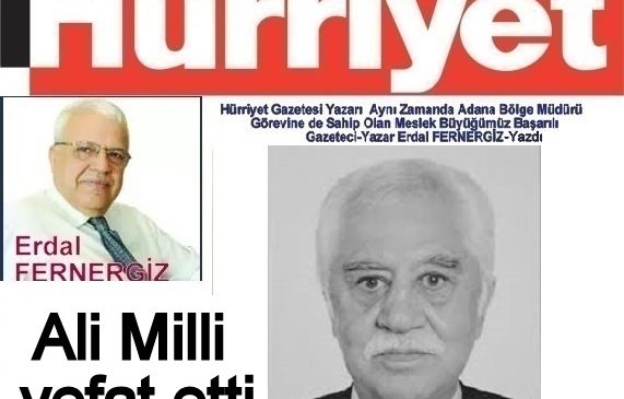 Hürriyet Yazarı Erdal FERNERGİZ-Yazdı  Ali Milli vefat etti