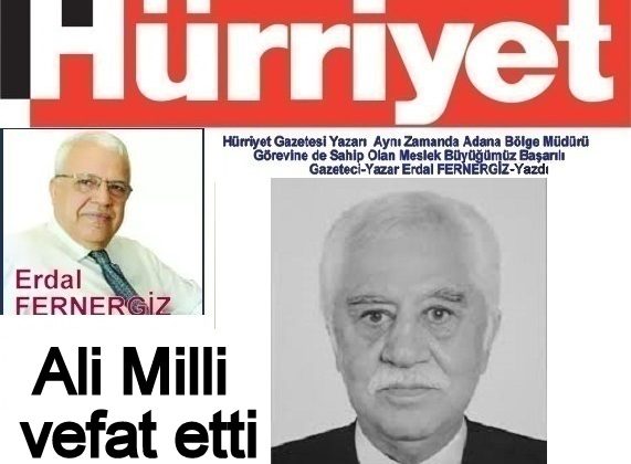 Hürriyet Yazarı Erdal FERNERGİZ-Yazdı  Ali Milli vefat etti