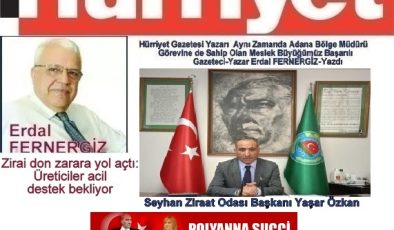 Hürriyet Yazarı Erdal FERNERGİZ-Yazdı  Zirai don zarara yol açtı: Üreticiler acil destek bekliyor