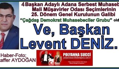 4 Başkan Adaylı Adana Serbest Muhasebeci Mali Müşavirler Odası Seçimlerinin 25. Dönem Genel Kurulunun Galibi  “Çağdaş Demokrat Muhasebeciler Grubu” oldu.  Ve Başkan Levent DENİZ…