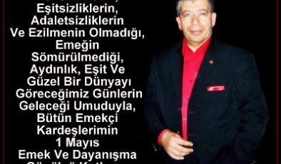 1 Mayıs Emek Ve Dayanışma Günü Kutlu Olsun…