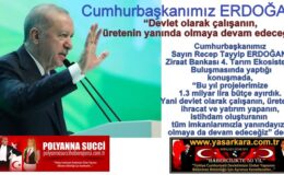 Cumhurbaşkanımız Sayın Recep Tayyip ERDOĞAN, Ziraat Bankası 4. Tarım Ekosistemi Buluşmasında yaptığı konuşmada, “Bu yıl projelerimize 1.3 milyar lira bütçe ayırdık. Yani devlet olarak çalışanın, üretenin, ihracat ve yatırım yapanın, istihdam oluşturanın tüm imkanlarımızla yanındayız, olmaya da devam edeceğiz” dedi.