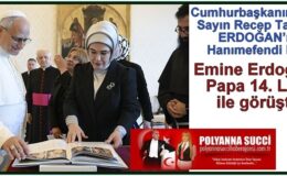Cumhurbaşkanımızın Sayın Recep Tayyip ERDOĞAN’ın Hanımefendi Eşi Emine Erdoğan, Papa 14. Leo ile görüştü