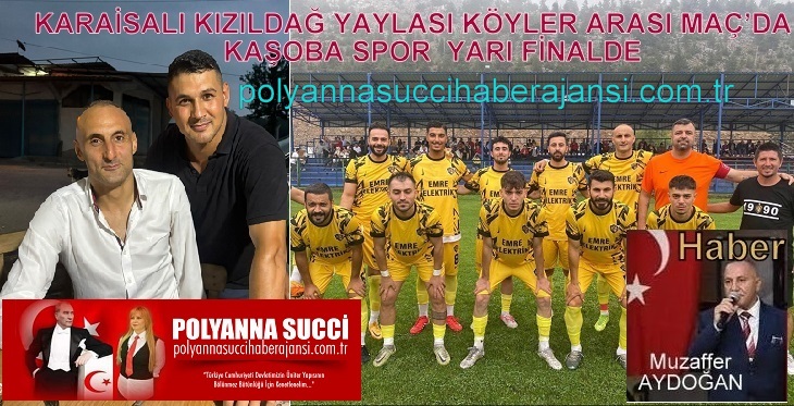 KARAİSALI KIZILDAĞ YAYLASI KÖYLER ARASI MAÇ’DA KAŞOBA SPOR YARI FİNALDE