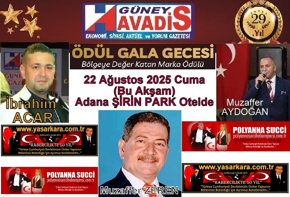 GÜNEY HAVADİS Gazetemizin 29. Ödüllü Gala Gecesi 22 Ağustos 2025 Cuma (Bu Akşam) Adana ŞİRİN PARK OTELDE…