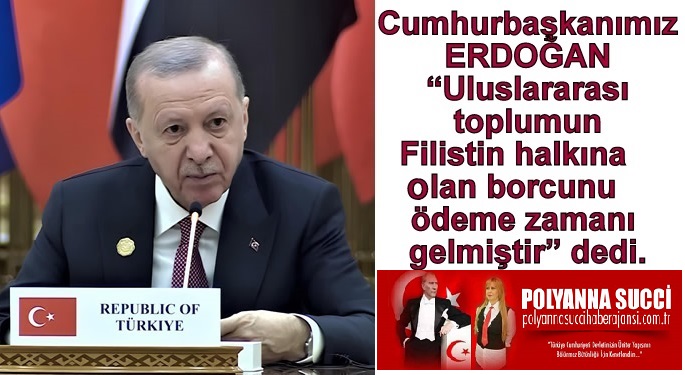 Cumhurbaşkanımız ERDOĞAN “Uluslararası toplumun Filistin halkına olan borcunu ödeme zamanı gelmiştir” dedi.