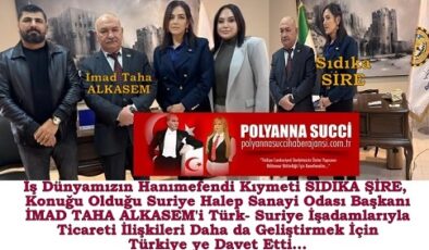 İş Dünyamızın Hanımefendi Kıymeti SIDIKA ŞİRE, Konuğu Olduğu Suriye Halep Sanayi Odası Başkanı İMAD TAHA ALKASEM’i Türk- Suriye İşadamlarıyla Ticareti İlişkileri Daha da Geliştirmek İçin Türkiye ye Davet Etti…