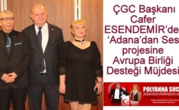 ÇGC Başkanı Cafer ESENDEMİR’den ‘Adana’dan Ses’ projesine Avrupa Birliği Desteği Müjdesi!