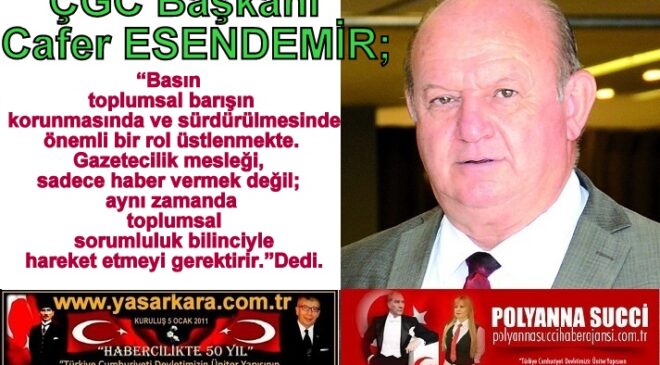 ÇGC Başkanı  Cafer ESENDEMİR; “Basın toplumsal barışın korunmasında ve sürdürülmesinde önemli bir rol üstlenmekte. Gazetecilik mesleği, sadece haber vermek değil; aynı zamanda toplumsal sorumluluk bilinciyle hareket etmeyi gerektirir.”Dedi.