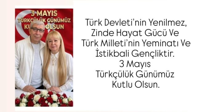 3 Mayıs Türkçülük Günümüz Kutlu Olsun   (Dr.Polyanna Succi-Yaşar Kara)