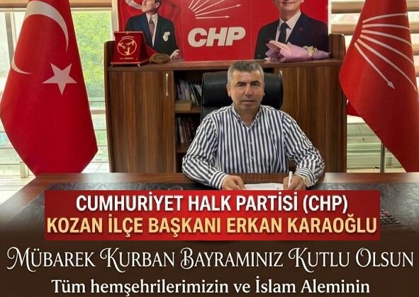 CHP Kozan İlçe Başkanı Erkan KARAOĞLU’nun Anlamlı  Kurban Bayramı Mesajı; Tüm Hemşerilerimizin ve İslam Aleminin Mübarek Kurban Bayramı’nı En İçten Dileklerimle Kutlar; Sağlık, Huzur ve Kardeşlik İçinde Bir Bayram Dilerim…