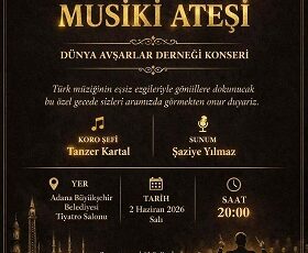 KORO ŞEFLİĞİNİ “TANZER KARTAL” IN VE SUNUMU “ŞAZİYE YILMAZ” IN YAPACAĞI  “ANATOLİA MUSİKİ ATEŞİ” KONSERİ BUGÜN AKŞAM ADANA BÜYÜKŞEHİR BELEDİYESİ TİYATRO SALONUNDA….