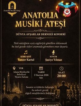 KORO ŞEFLİĞİNİ “TANZER KARTAL” IN VE SUNUMU “ŞAZİYE YILMAZ” IN YAPACAĞI  “ANATOLİA MUSİKİ ATEŞİ” KONSERİ BUGÜN AKŞAM ADANA BÜYÜKŞEHİR BELEDİYESİ TİYATRO SALONUNDA….