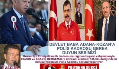 Kozanlının Sesi İletişim Uzmanı Usta Haberci YALÇIN KARA-Yazdı “Makamlardan Güç Alan Değil Güç Katanlara” Sesleniyoruz ” Devlet Baba Kozan’a POLİS Kadrosu Gerek…”