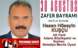 30 Ağustos Zafer Bayramı Kutlu Olsun/ Hasan Hüseyin KUŞÇU AK Parti Adana Büyükşehir ve Seyhan Belediye Meclis Üyesi
