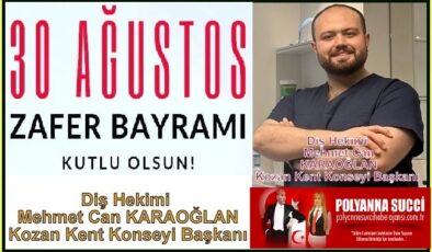 30 Ağustos Zafer Bayramı Kutlu Olsun/Mehmet Can KARAOĞLAN /Diş Hekimi Kozan Kent Konseyi Başkanı