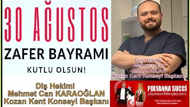 30 Ağustos Zafer Bayramı Kutlu Olsun/Mehmet Can KARAOĞLAN /Diş Hekimi Kozan Kent Konseyi Başkanı