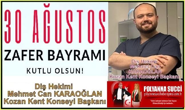 30 Ağustos Zafer Bayramı Kutlu Olsun/Mehmet Can KARAOĞLAN /Diş Hekimi Kozan Kent Konseyi Başkanı