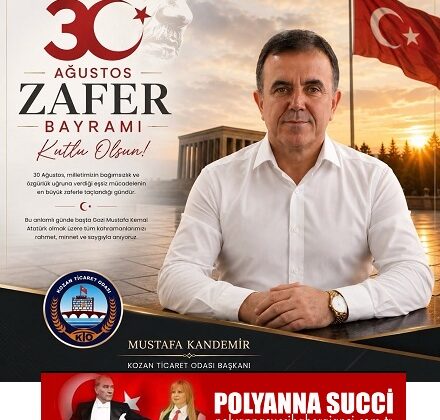 Kozan Ticaret Odasının Güçlü ve Etkili Başkanı  Mustafa KANDEMİR’den Anlamlı 30 Ağustos Zafer Bayramı Kutlama Mesajı…