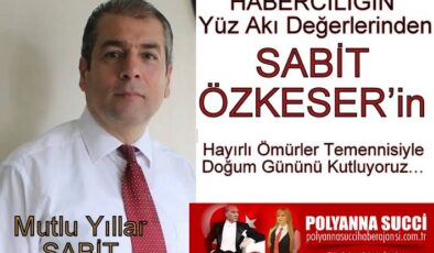 HABERCİLİĞİN Yüz Akı Değerlerinden SABİT ÖZKESER’in Hayırlı Ömürler Temennisiyle Doğum Gününü Kutluyoruz…